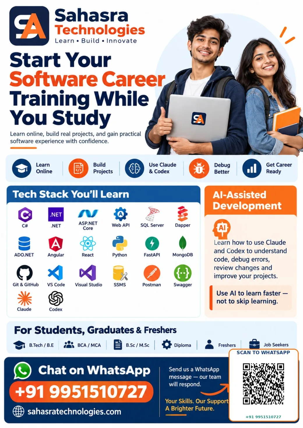 Start your software career training while you study. Learn online, build projects, use Claude and Codex, debug better and get career ready. Tech stack includes C#, .NET, ASP.NET Core, Web API, SQL Server, Angular, React, Python, FastAPI, MongoDB and Git. For B.Tech, BCA, MCA, B.Sc, diploma students, freshers and job seekers. WhatsApp +91 9951510727.